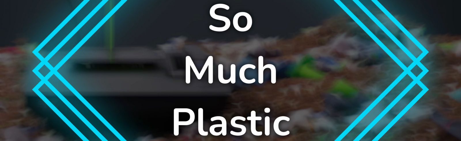 Headline: So much Plastic